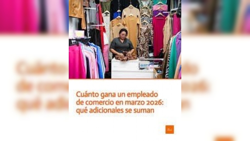 Empleado de comercio: qué sueldo cobran en marzo 2026, con el último aumento